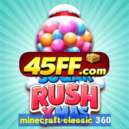 minecraft classic 360